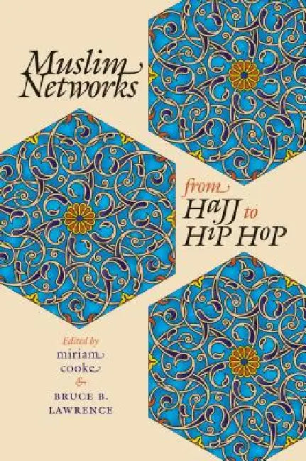Buy Muslim Networks from Hajj to Hip Hop (English, Miriam Cooke | Bruce B. Lawrence) — BookShops.in
