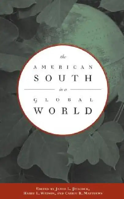 Buy The American South in a Global World (English, James L. Peacock | Harry L. Watson | Carrie R. Matthews) — BookShops.in