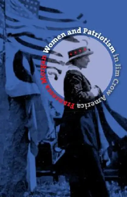 Buy Women and Patriotism in Jim Crow America (English, Francesca Morgan) — BookShops.in