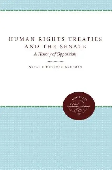 Buy Human Rights Treaties and the Senate (English, Natalie Hevener Kaufman) — BookShops.in