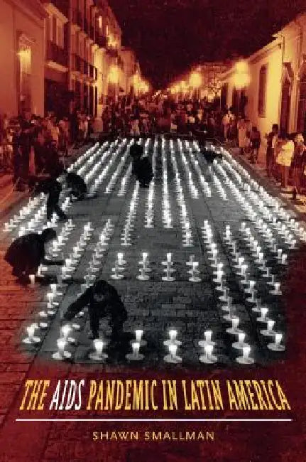 Buy The AIDS Pandemic in Latin America (English, Shawn C. Smallman) — BookShops.in