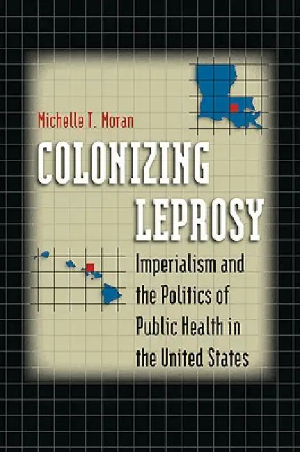 Buy Colonizing Leprosy (English, Michelle T. Moran) — BookShops.in