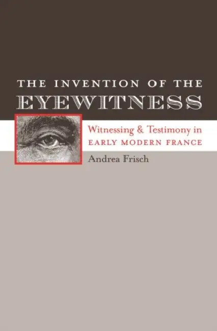Buy The Invention of the Eyewitness (English, Andrea Frisch) — BookShops.in