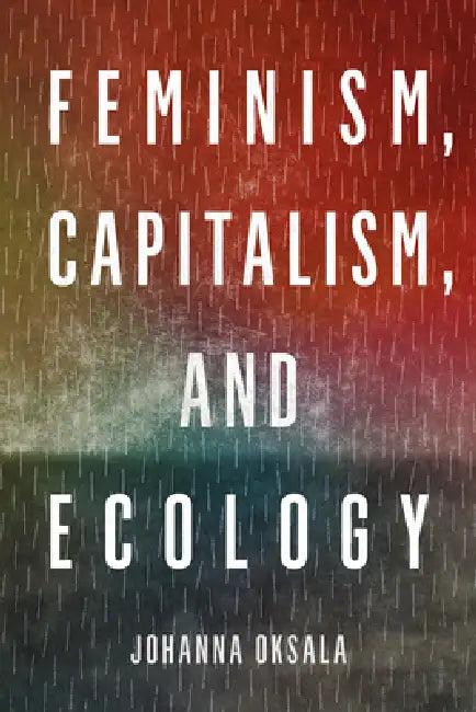 Buy Feminism, Capitalism, and Ecology (English, Johanna Oksala) — BookShops.in