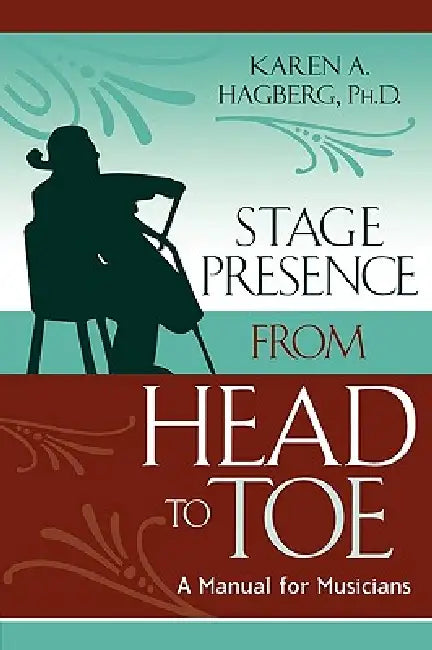 Buy Stage Presence from Head to Toe (English, Karen Hagberg | John Cammarosano) — BookShops.in