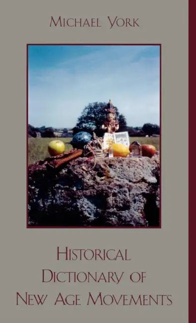 Buy Historical Dictionary of New Age Movements (English, Michael York) — BookShops.in