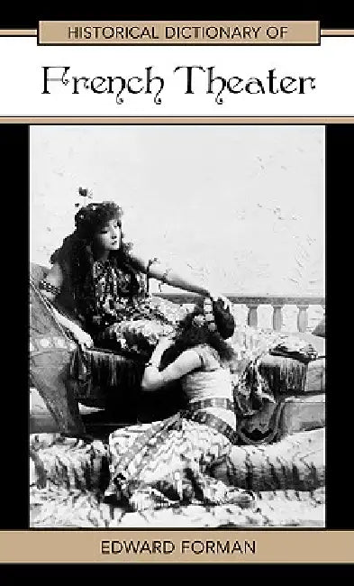 Buy Historical Dictionary of French Theater (English, Edward Forman) — BookShops.in