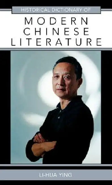 Buy Historical Dictionary of Modern Chinese Literature (English, Li-Hua Ying) — BookShops.in