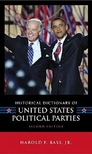 Buy Historical Dictionary of United States Political Parties (English, Harold F. Bass Jr) — BookShops.in