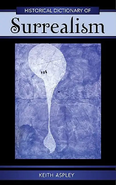 Buy Historical Dictionary of Surrealism (English, Keith Aspley) โ BookShops.in