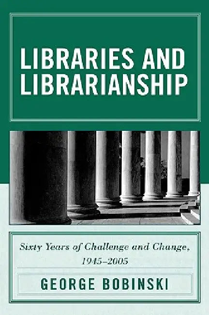 Libraries and Librarianship (English, George Bobinski)