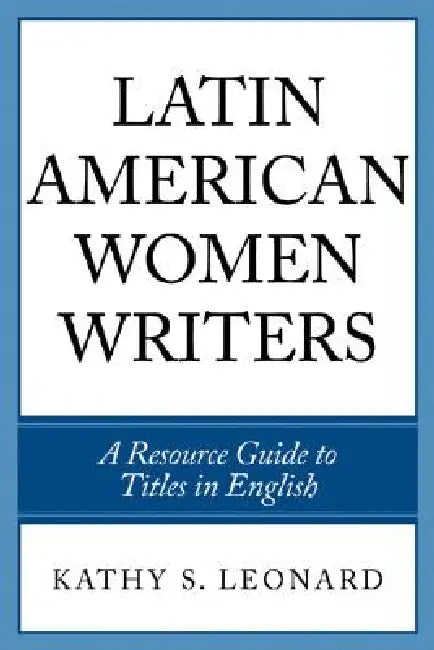 Buy Latin American Women Writers (English, Kathy S. Leonard) — BookShops.in