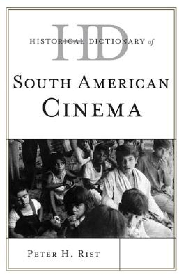 Buy Historical Dictionary of South American Cinema (English, Peter H. Rist) — BookShops.in