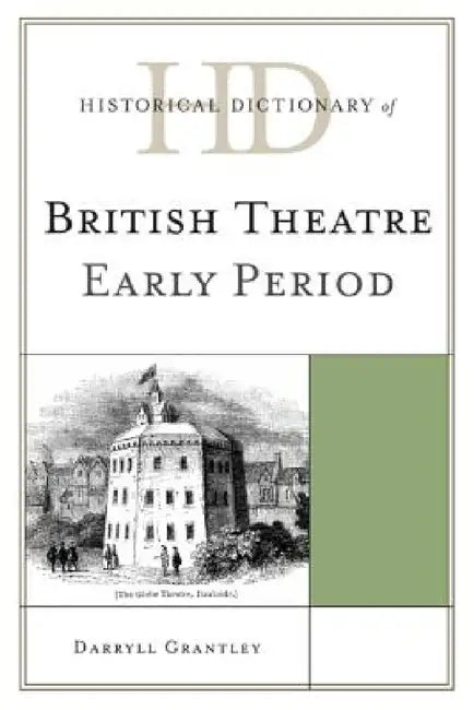 Buy Historical Dictionary of British Theatre (English, Darryll Grantley) โ BookShops.in