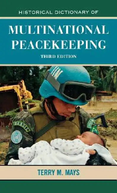 Buy Historical Dictionary of Multinational Peacekeeping (English, Terry M. Mays) — BookShops.in
