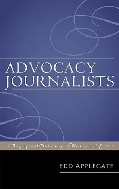 Buy Advocacy Journalists (English, Edd Applegate) — BookShops.in