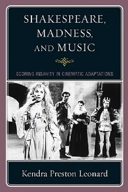 Shakespeare, Madness, and Music: Scoring Insanity in Cinematic Adaptations view 2