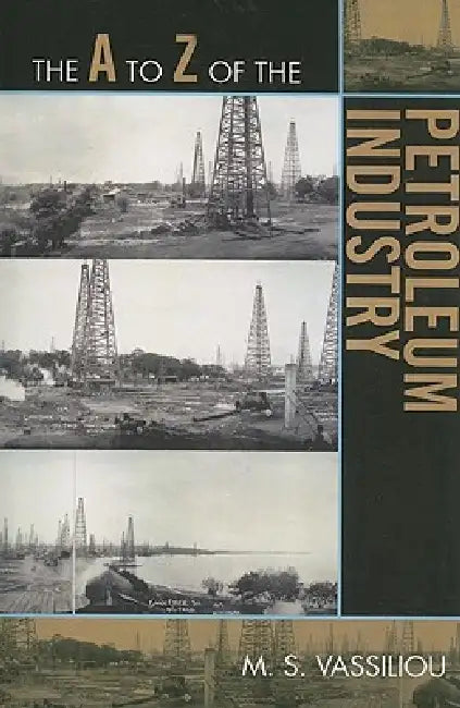Buy The A to Z of the Petroleum Industry (English, Marius S. Vassiliou) — BookShops.in