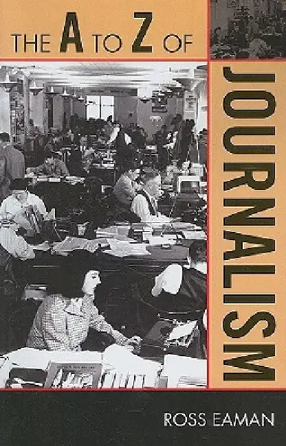 Buy The A to Z of Journalism (English, Ross Eaman) — BookShops.in