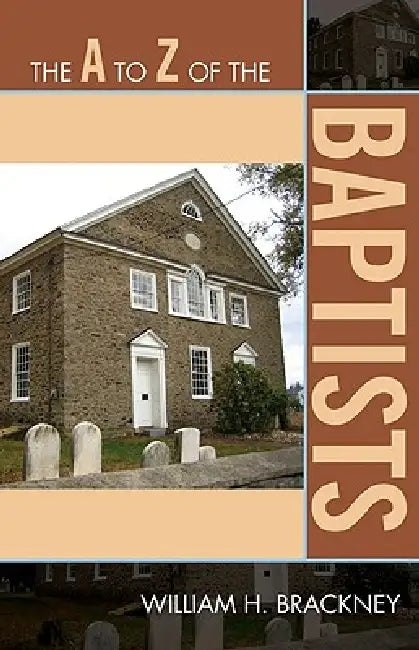 Buy The A to Z of the Baptists (English, William H. Brackney) — BookShops.in