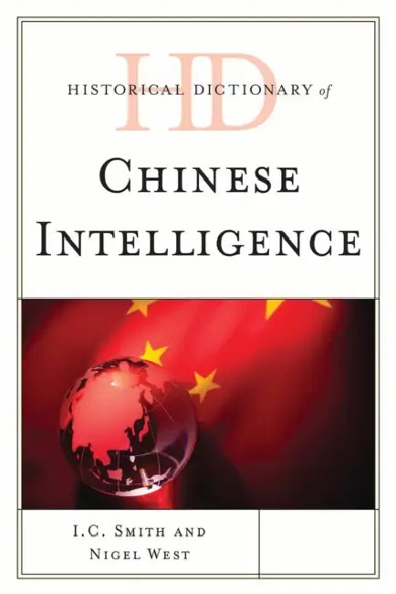 Buy Historical Dictionary of Chinese Intelligence (English, I. C. Smith | Nigel West) — BookShops.in