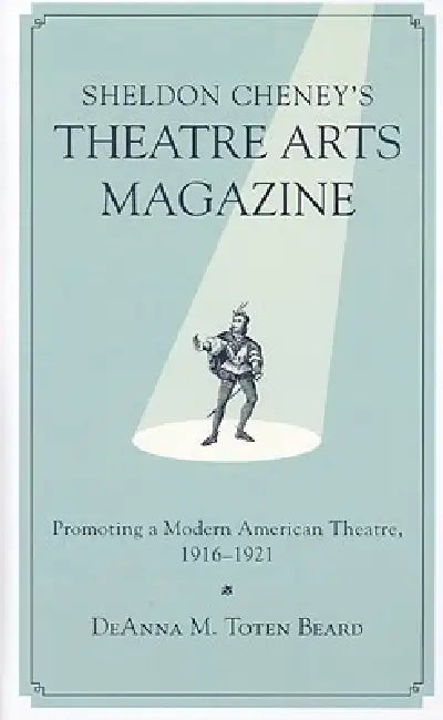 Buy Sheldon Cheney's Theatre Arts Magazine (English, Deanna M. Toten Beard) — BookShops.in