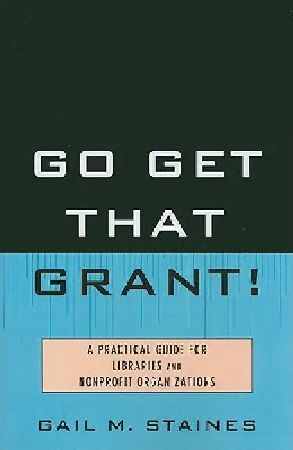 Buy Go Get That Grant! (English, Gail M. Staines) — BookShops.in