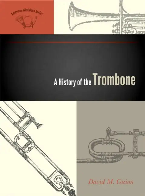 Buy A History of the Trombone (The American Wind Band, 1) by David M. Guion | Scarecrow Press | English Paperback | 9780810874459 — BookShops.in