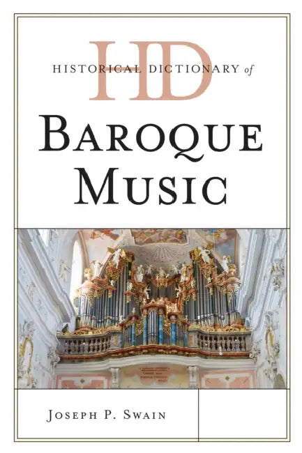 Buy Historical Dictionary of Baroque Music (English, Joseph P. Swain) β BookShops.in