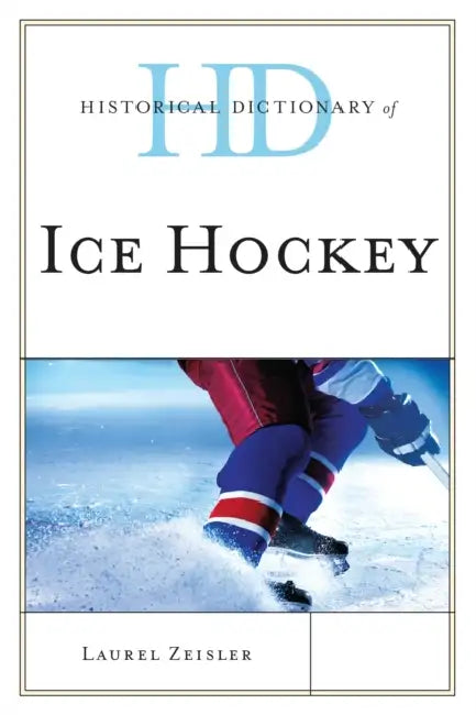 Buy Historical Dictionary of Ice Hockey (English, Laurel Zeisler) — BookShops.in