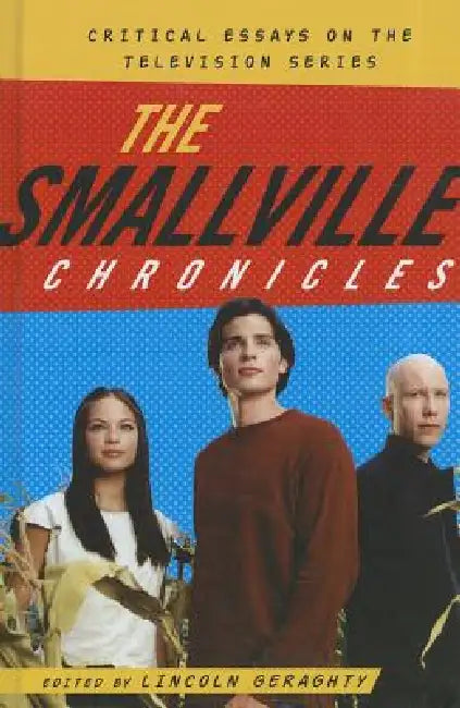 Buy The Smallville Chronicles (English, Lincoln Geraghty) — BookShops.in