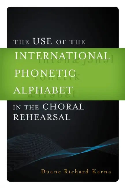 Buy Use of the International Phonetic Alphabet in the Choral Rehearsal (English, Duane Richard Karna | Susan Bender | Rene Clausen) — BookShops.in