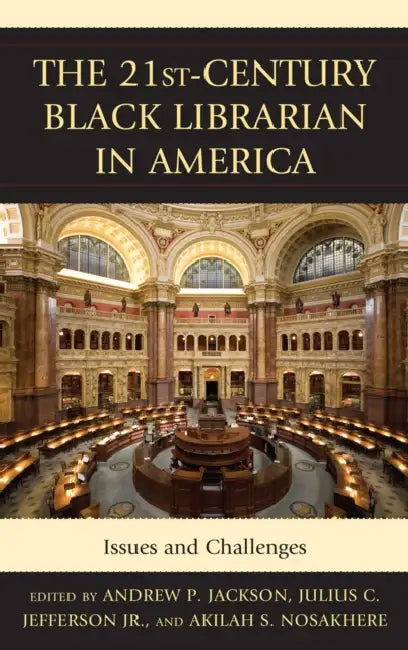 Buy The 21st-Century Black Librarian in America (English, Andrew P. Jackson | Julius Jefferson Jr | Akilah S. Nosakhere) — BookShops.in