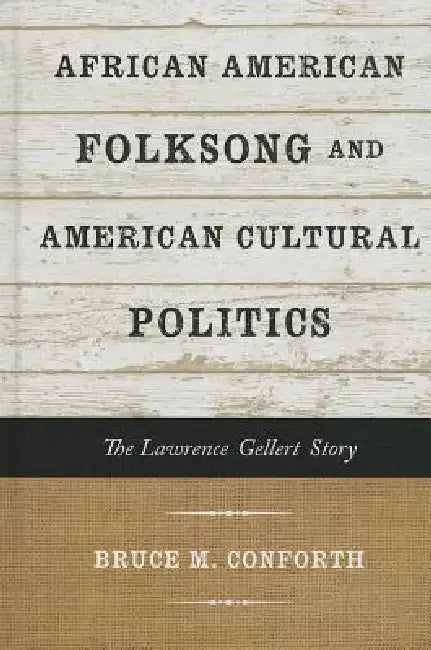 Buy African American Folksong and American Cultural Politics (English, Bruce M. Conforth) — BookShops.in