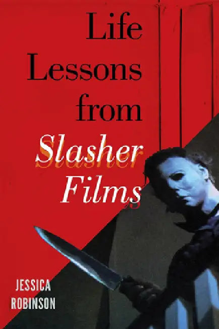 Buy Life Lessons from Slasher Films (English, Jessica Robinson) — BookShops.in