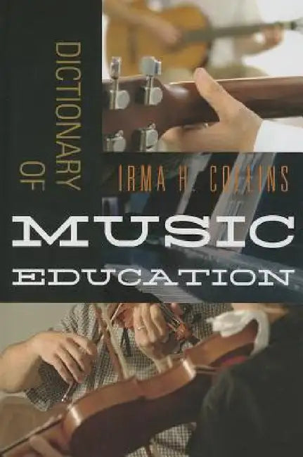 Buy Dictionary of Music Education (English, Irma H. Collins) — BookShops.in