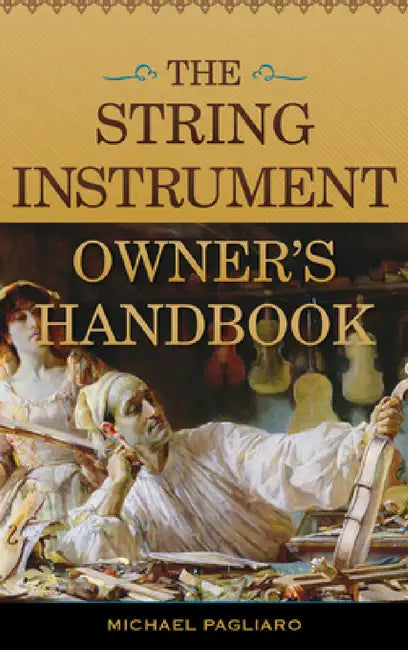 String Instrument Owner's Handbook (English, Michael J. Pagliaro)