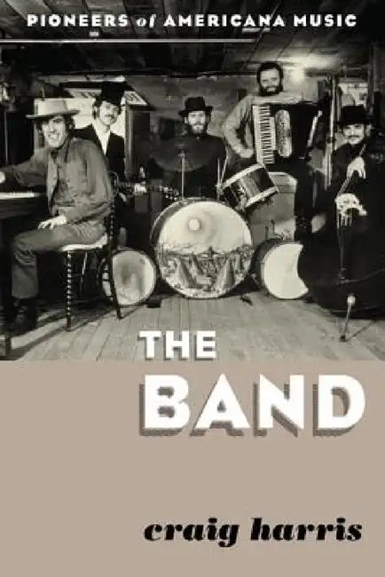Buy Band: Pioneers of Americana Music (English, Craig Harris) โ BookShops.in