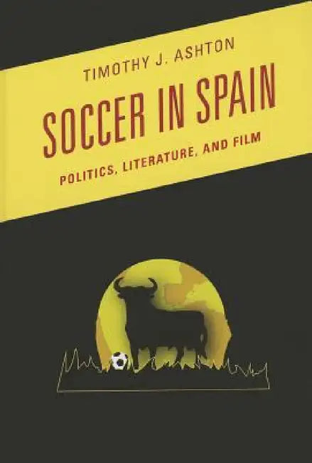 Buy Soccer in Spain (English, Timothy J. Ashton) — BookShops.in