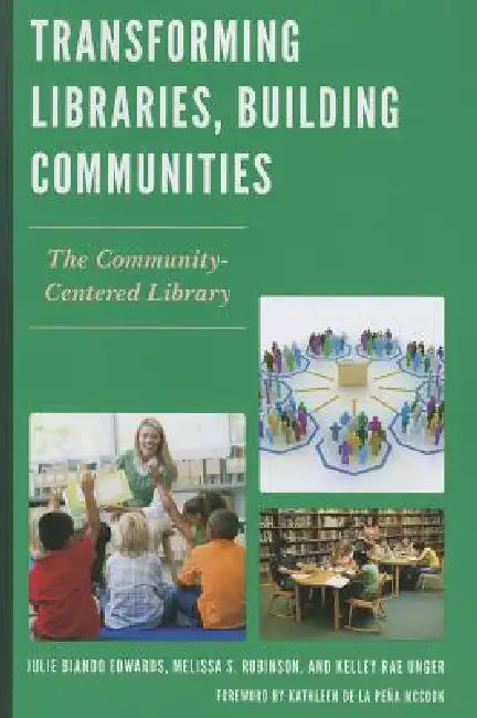 Buy Transforming Libraries, Building Communities (English, Julie Biando Edwards | Melissa S. Robinson | Kelley Rae Unger) — BookShops.in