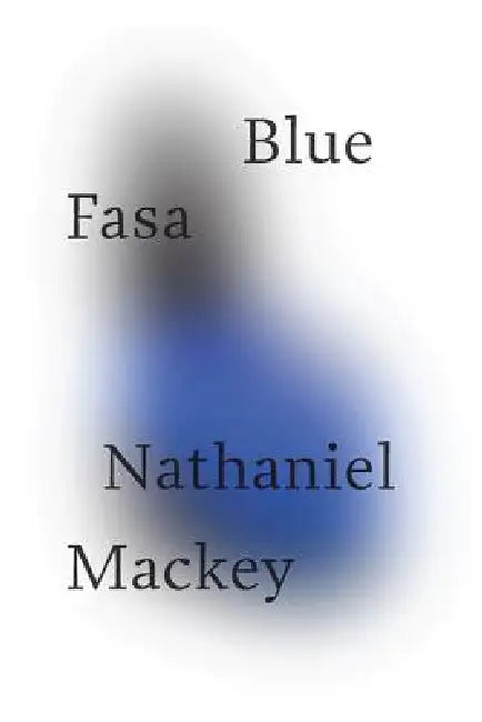 Buy Blue Fasa (English, Nathaniel Mackey) โ BookShops.in