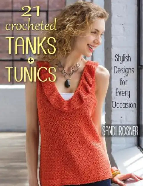 Buy 21 Crocheted Tanks + Tunics (English, Sandi Rosner) — BookShops.in