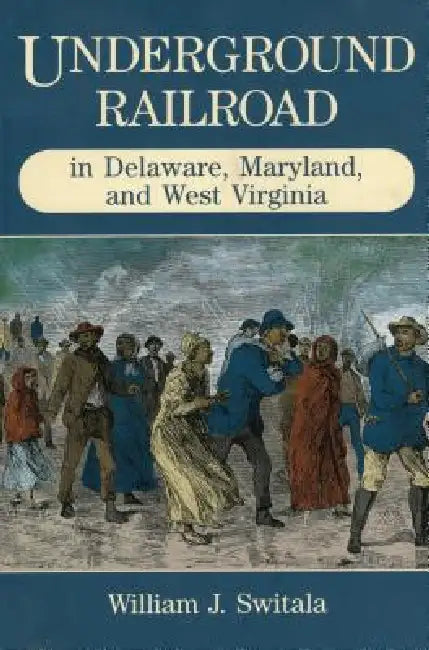 Buy Underground Railroad in Delaware, Maryland, and West Virginia (English, William J. Switala) — BookShops.in