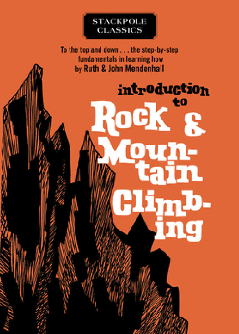 Buy Introduction to Rock and Mountain Climbing (English, Ruth Mendenhall | John Mendenhall) — BookShops.in