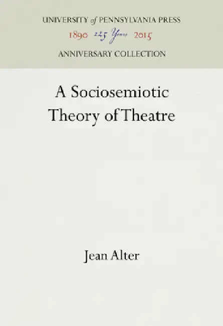 Buy A Sociosemiotic Theory of Theatre (English, Jean Alter) — BookShops.in