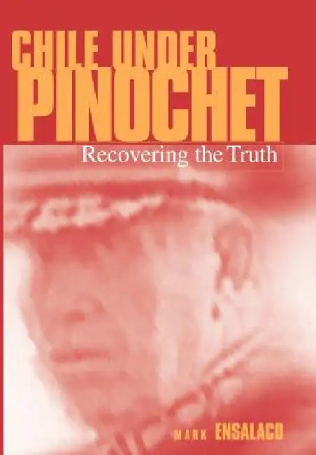 Buy Chile Under Pinochet (English, Mark Ensalaco) — BookShops.in