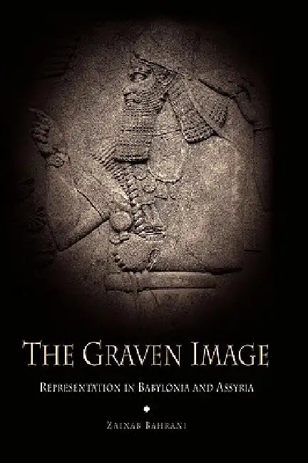 Buy The Graven Image (English, Zainab Bahrani) โ BookShops.in