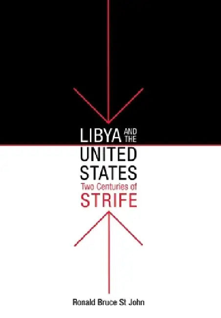 Buy Libya and the United States, Two Centuries of Strife (English, Ronald Bruce St John) โ BookShops.in