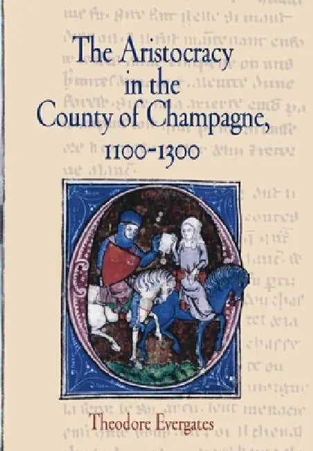Buy The Aristocracy in the County of Champagne, 1100-1300 (English, Theodore Evergates) — BookShops.in