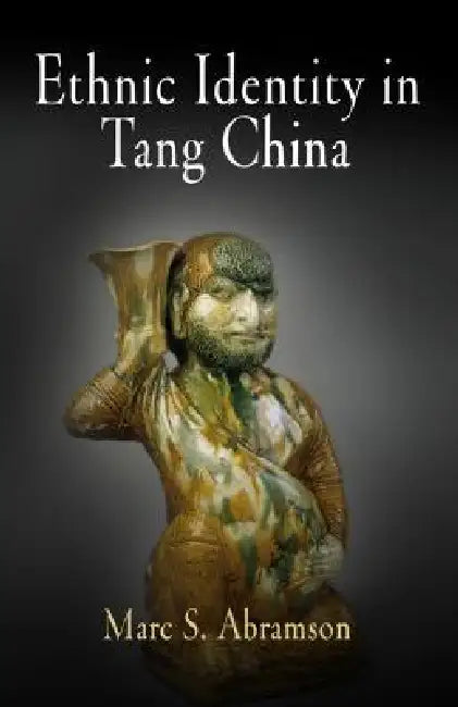 Buy Ethnic Identity in Tang China (English, Marc S. Abramson) โ BookShops.in
